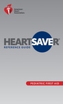 cover image for Heartsaver® Pediatric First Aid Digital Reference Guide